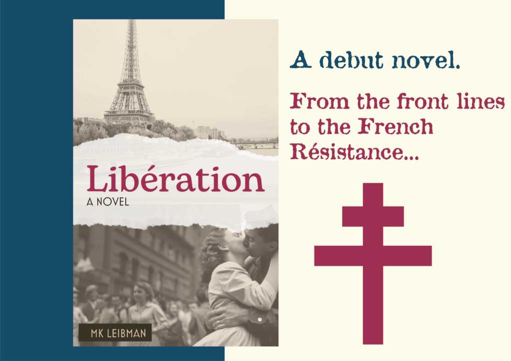 Book cover featuring a couple embracing during the Liberation of Paris. The Eiffel Tower in the background. The French Resistance Symbol to the right beneath text: "A debut novel. From the front lines to the French resistance."